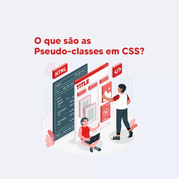O que são as Pseudo-Classes em CSS?
