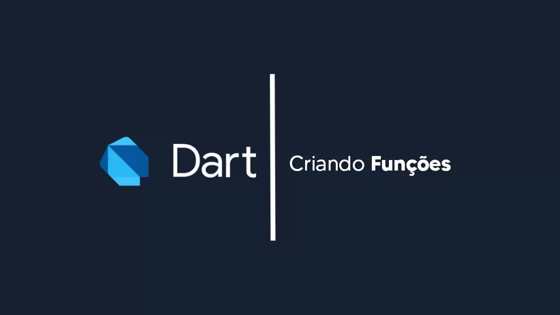 Criando Funções em Dart: Guia para Iniciantes